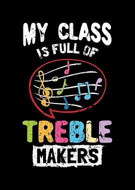 My Class Is Full Of Treble