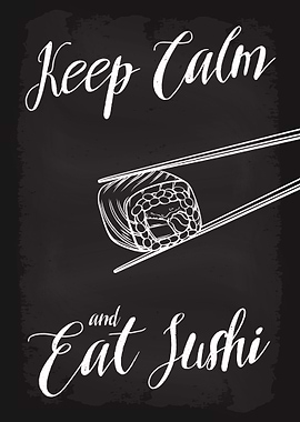 Keep Calm and Eat Sushi