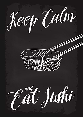 Keep Calm and Eat Sushi