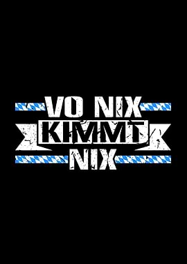 Vo Nix Kimmt Nix Bayrisch