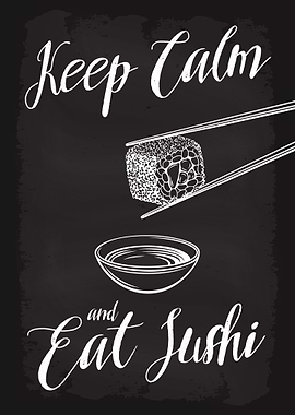 Keep Calm and Eat Sushi