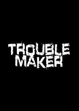 Troublemaker