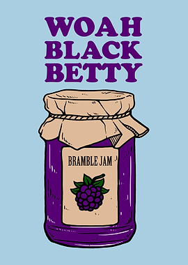 Woah Black Betty Bramble