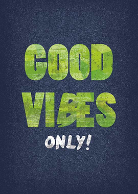 Good vibes only