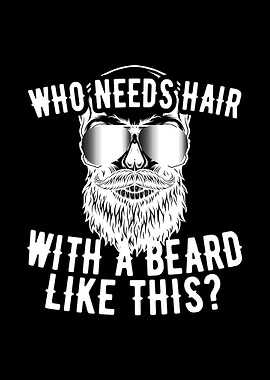 Who Needs Hair Beard