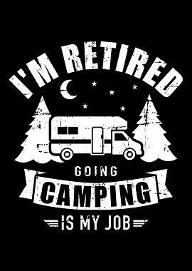Im retired going camping