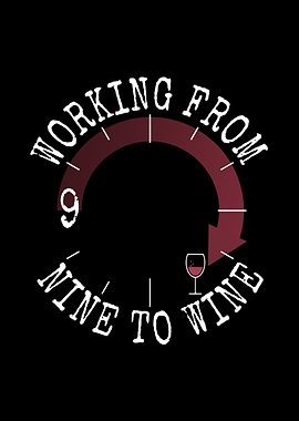 Working From Nine To Wine