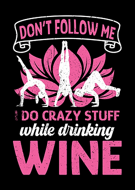 Wine Yoga Dont follow me