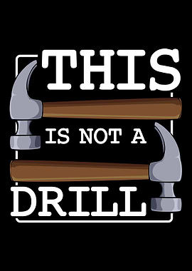 This Is Not A Drill Hammer