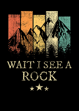 Wait I See A Rock
