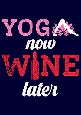 Yoga now wine later yoga