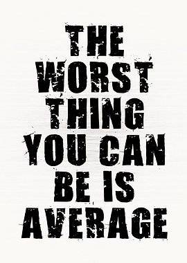 Worst Thing is Average