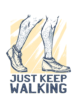 JUST KEEP WALKING