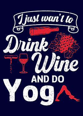 Drink Wine and do Yoga