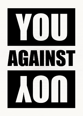 YOU Against YOU
