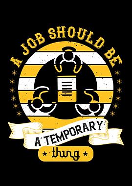 A Job Should Be Temporary