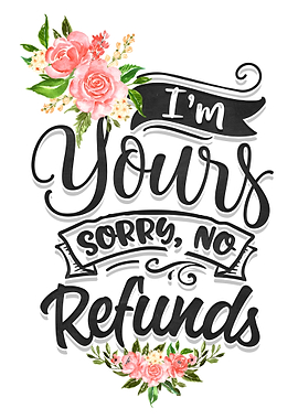 Im yours no refunds