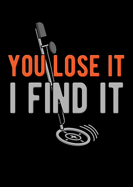 You Lose It I Find It