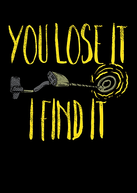 You Lose It I Find It