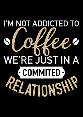 Im not addicted to coffee