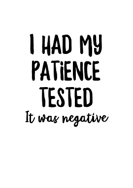 I Had My Patience Tested