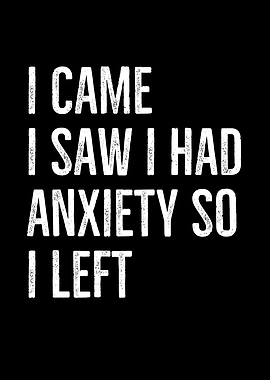 I Came I Saw I Had Anxiety
