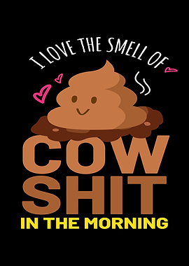 I Love The Smell Of Cow