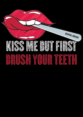 Kiss Me But Brush Teeth