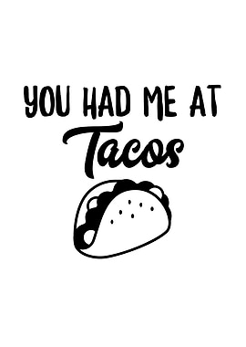 You Had Me At Tacos