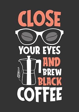 Close your eyes and brew