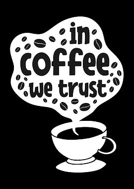 In Coffee We Trust
