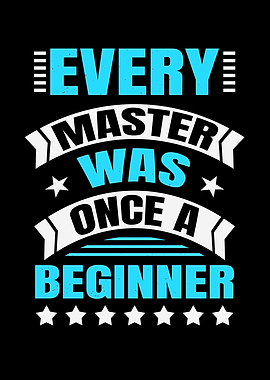 Every Master Was Beginner