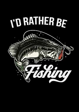 Id Rather Be Fishing