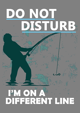 Dont Disturb While Fishin
