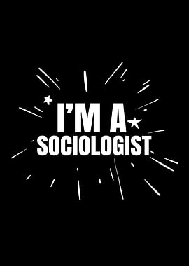 Im a Sociologist