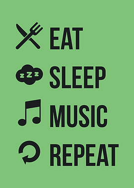 Eat sleep music repeat