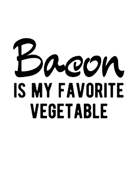 Bacon Is My Favorite