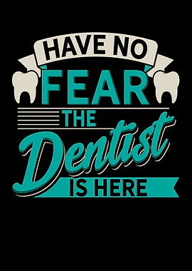 Have No Fear The Dentist