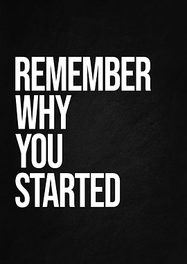 Remember Why You Started