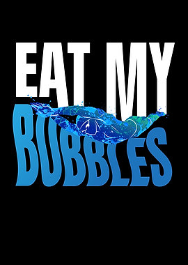 Eat My Bubbles