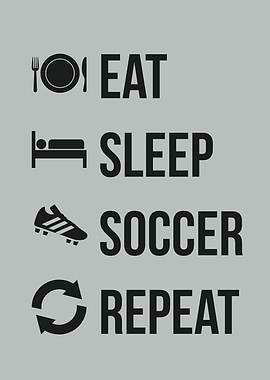 eat sleep soccer repaeat