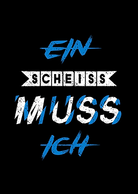 Ein Scheiss Muss Ich