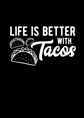 Life Is Better With Tacos