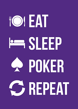 eat sleep poker repaeat