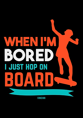 When Im Bored I Just hop