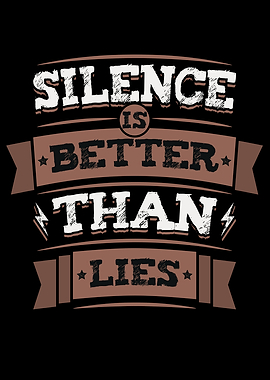 Silence Is Better Than Lie