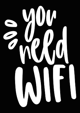 You Need Wifi