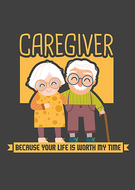 Caregiver Because Your