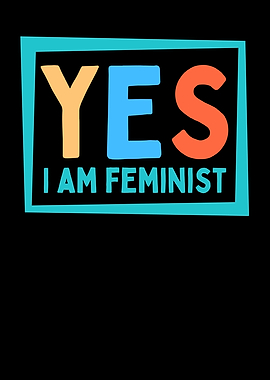 Yes I am Feminist