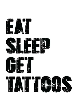 Eat Sleep Get Tattoos